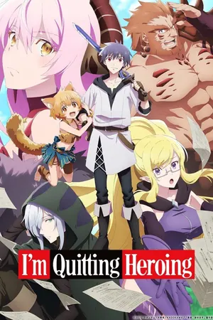 I’m Quitting Heroing Season 1 (Complete) (Anime)