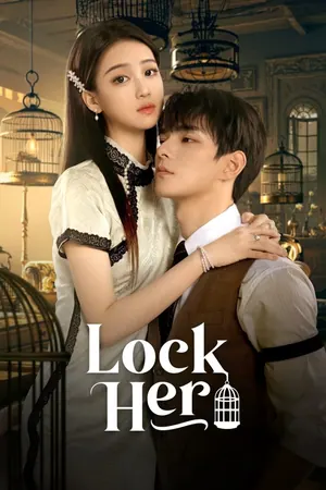 Lock Her Season 1 (Complete) (Chinese Drama)