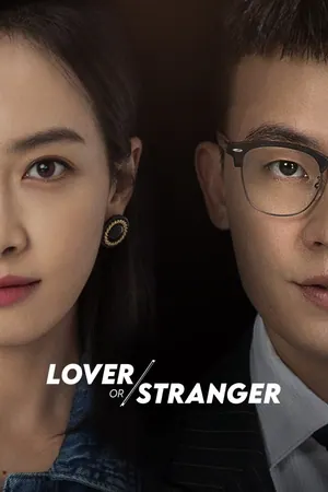 Lover or Stranger Season 1 (Episode 10 Added) (Chinese Drama)