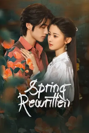 Spring Rewritten Season 1 (Complete) (Chinese Drama)