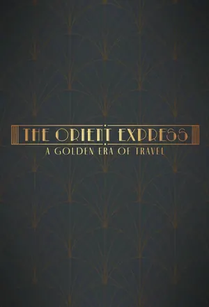 The Orient Express: A Golden Era of Travel Season 1 (Complete)