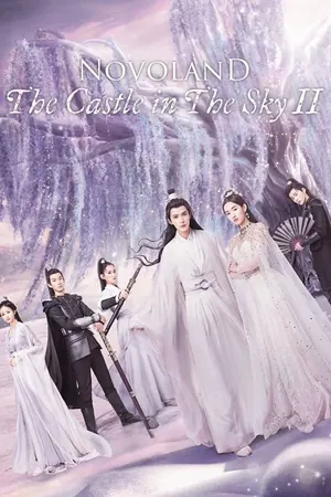 Novoland: The Castle In the Sky Season 2 (Episode 17 – 25 Added) (Chinese Drama)