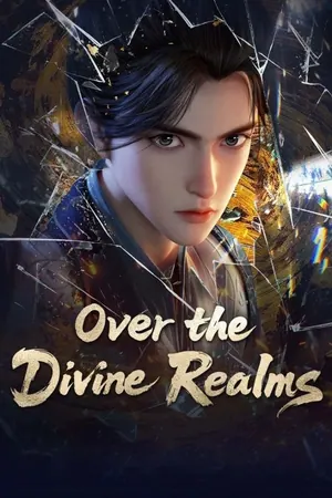 Over the Divine Realms Season 1 (Complete) (Chinese Anime)