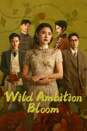 Wild Ambition Bloom Season 1 (Complete) (Chinese Drama)