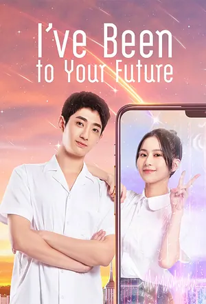 I’ve Been to Your Future Season 1 (Episode 10-14 Added) (Chinese Drama)