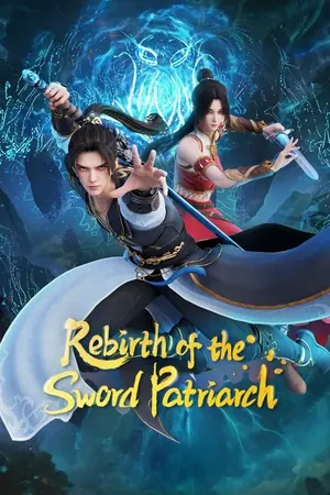Rebirth of the Sword Patriarch Season 1 (Complete) (Chinese Anime)