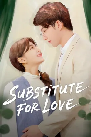 Substitute for Love Season 1 (Complete) (Chinese Drama)