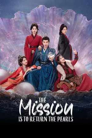 The Mission is to Return the Pearls Season 1 (Episode 12-20 Added) (Chinese Drama)
