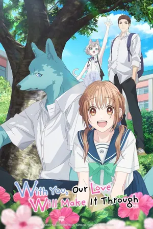 With You, Our Love Will Make It Through Season 1 (Complete) (Anime)