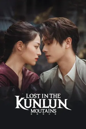 Lost in the Kunlun Mountains Season 1 (Episode 2-10 Added) (Chinese Drama)