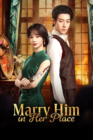 Marry Him in Her Place Season 1 (Complete) (Chinese Drama)