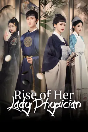 Rise of Her Lady Physician Season 1 (Complete) (Chinese Drama)