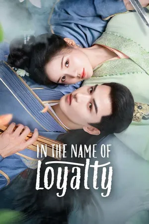 In The Name of Loyalty Season 1 (Episode 1-10 Added) (Chinese Drama)