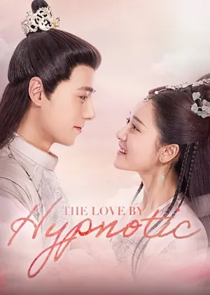 The Love by Hypnotic Season 1 (Episode 1-8 Added) (Chinese Drama)