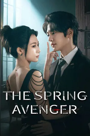 The Spring Avenger Season 1 (Episode 9-15 Added) (Chinese Drama)