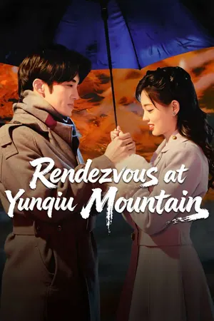 Rendezvous at Yunqiu Mountain Season 1 (Episode 1-7 Added) (Chinese Drama)