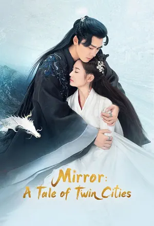 Mirror: A Tale of Twin Cities Season 1 (Episode 1-20 Added) (Chinese Drama)