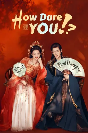 How Dare You! Season 1 (Complete) (Chinese Drama)