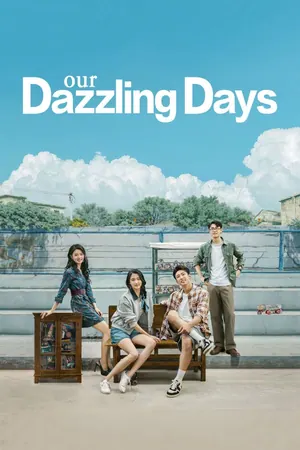 Our Dazzling Days Season 1 (Complete) (Chinese drama)