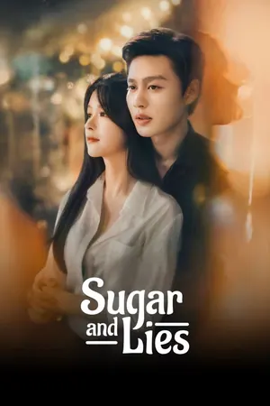 Sugar and Lies Season 1 (Complete) (Chinese drama)