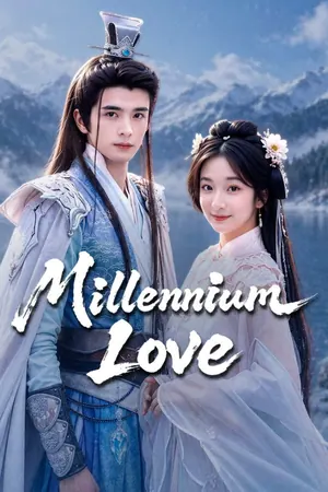 Millennium Love Season 1 (Complete) (Chinese Drama)