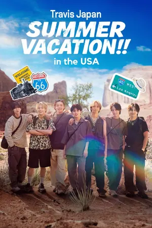 Travis Japan Summer Vacation!! in the USA Season 1 (Complete) – Japanese Drama