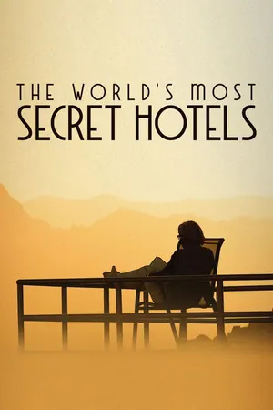 World’s Most Secret Hotels Season 2 (Complete)