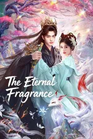 The Eternal Fragrance Season 1 (Episode 29-33 Added) (Chinese Drama)