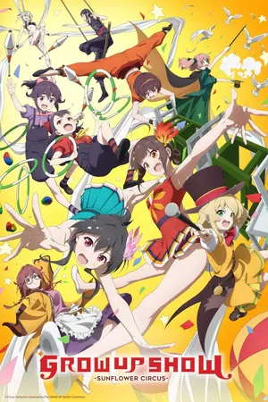 GROW UP SHOW -Sunflower Circus Season 1 (Episode 12 Added) (Anime)