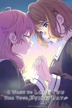 I Want to Love You Till Your Dying Day Season 1 (Episode 11 Added) (Anime)