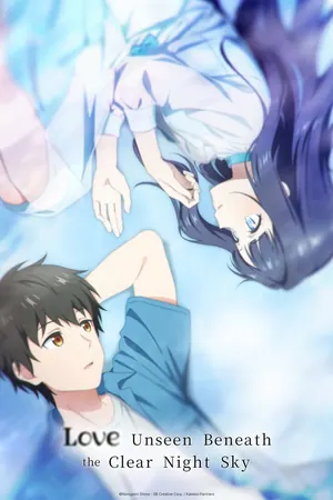 Love Unseen Beneath the Clear Night Sky Season 1 (Episode 11 Added) (Anime)