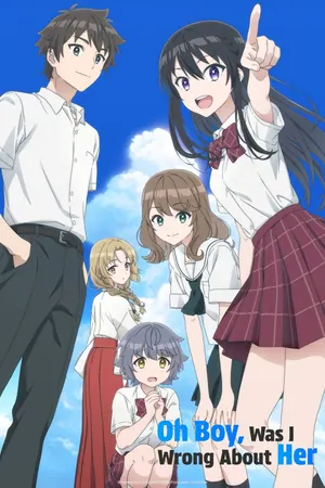 Oh Boy, Was I Wrong About Her Season 1 (Episode 11 Added) (Anime)