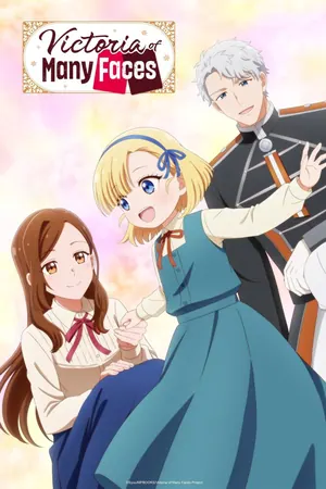 Victoria of Many Faces Season 1 (Episode 9 Added) (Anime)