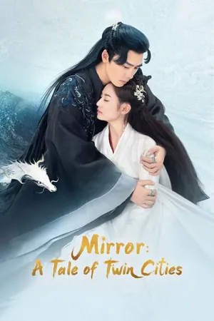Mirror: A Tale of Twin Cities Season 1 (Complete) (Chinese Drama)