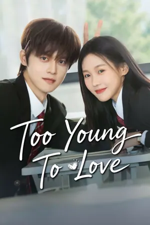 Too Young To Love Season 1 (Complete) (Chinese Drama)