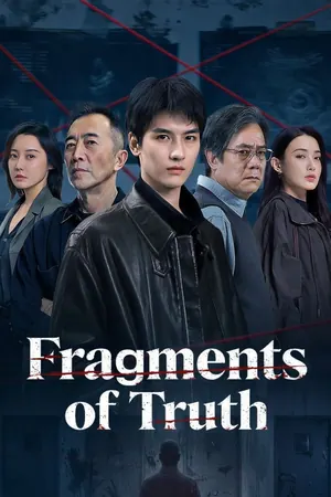 Fragments of Truth Season 1 (Episode 8-12 Added) (Chinese Drama)