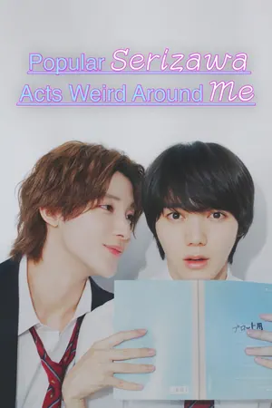 Popular Serizawa Acts Weird Around Me Season 1 (Episode 6 Added) (Japanese Drama)