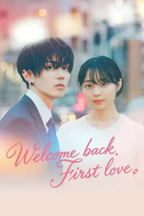 Welcome back, First love Season 1 (Episode 1 Added) (Japanese Drama) poster