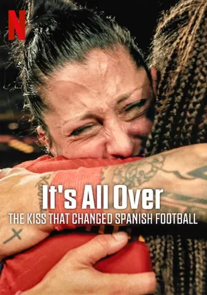 It’s All Over: The Kiss That Changed Spanish Football (2024) – Spanish