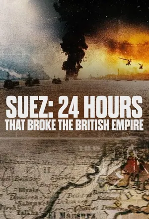 Suez: 24 Hours That Broke the British Empire Season 1 (Episode 2 Added)