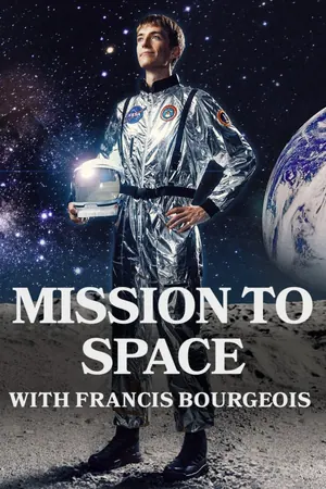 Mission to Space with Francis Bourgeois Season 1 (Complete)