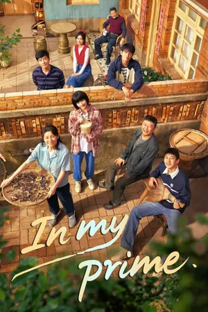 In My Prime Season 1 (Episode 22-26 Added) (Chinese Drama)