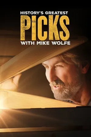History’s Greatest Picks with Mike Wolfe Season 1 (Episode 7 Added)