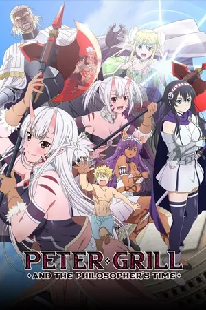 Peter Grill and the Philosopher’s Time Season 1-2 (Complete) (Anime) 18+