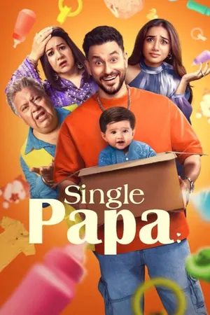 Single Papa (2025) Season 1 (Complete) – Bollywood