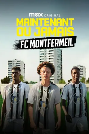 Now or Never – FC Montfermeil Season 1 (Complete) – French