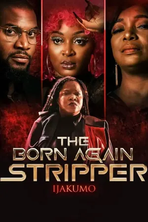 Ijakumo: The Born Again Stripper (2022) – Nollywood Movie
