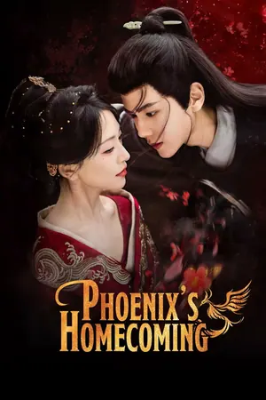 Phoenix’s Homecoming Season 1 (Complete) (Chinese Drama)