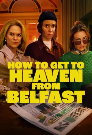 How to Get to Heaven from Belfast Season 1 (Complete)
