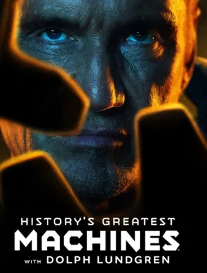 History’s Greatest Machines with Dolph Lundgren Season 1 (Complete)